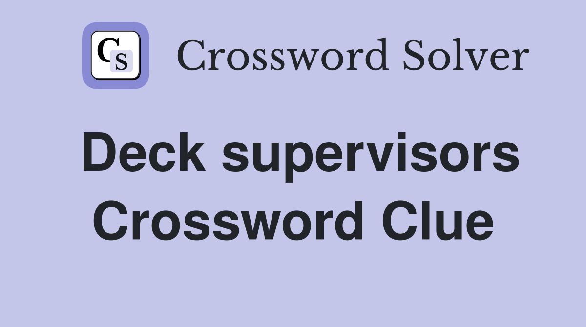 Deck supervisors Crossword Clue