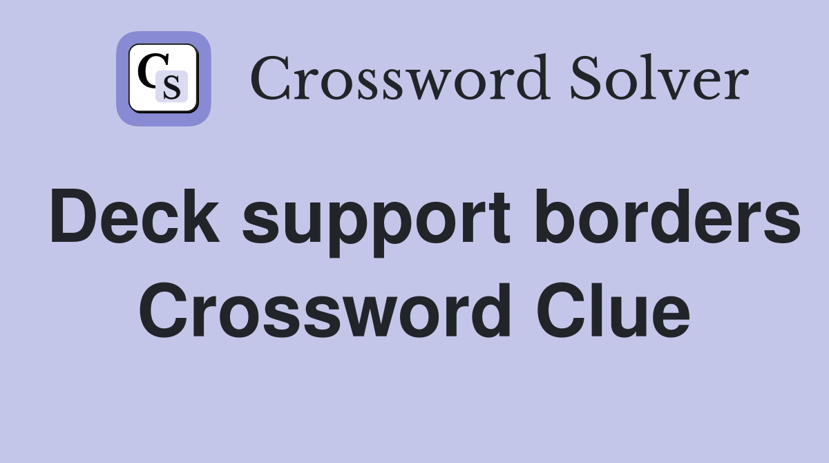 Deck support borders Crossword Clue