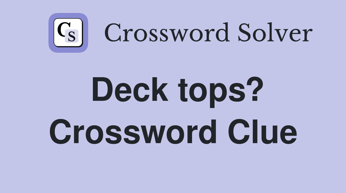 Deck tops? Crossword Clue