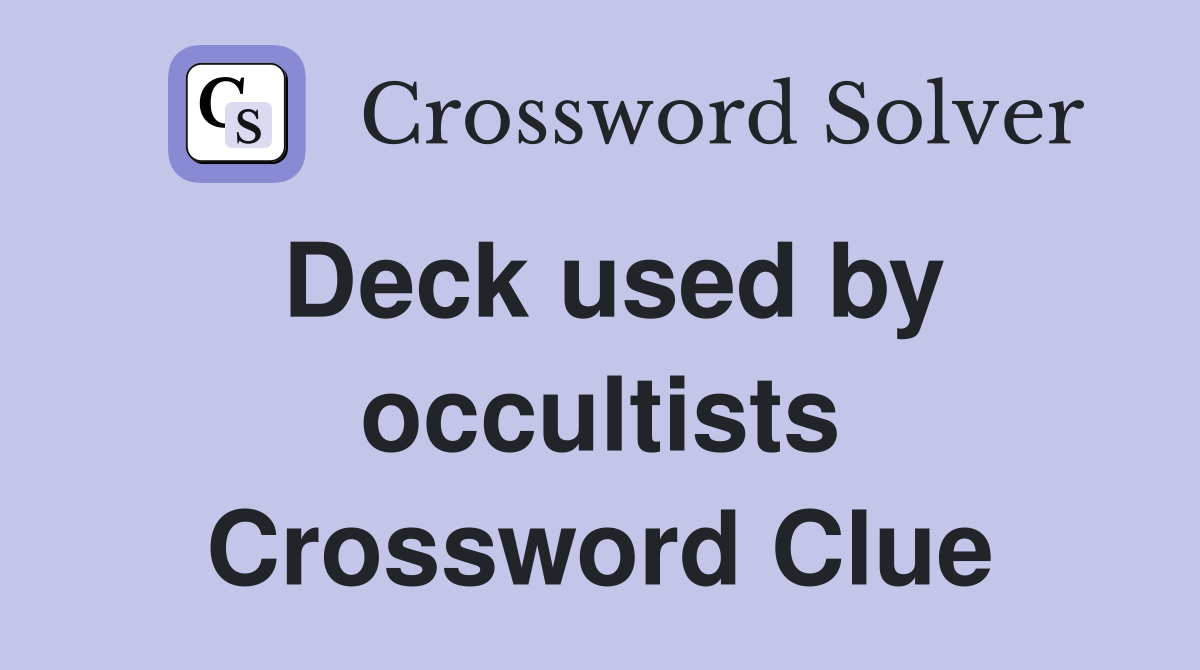 Deck used by occultists Crossword Clue