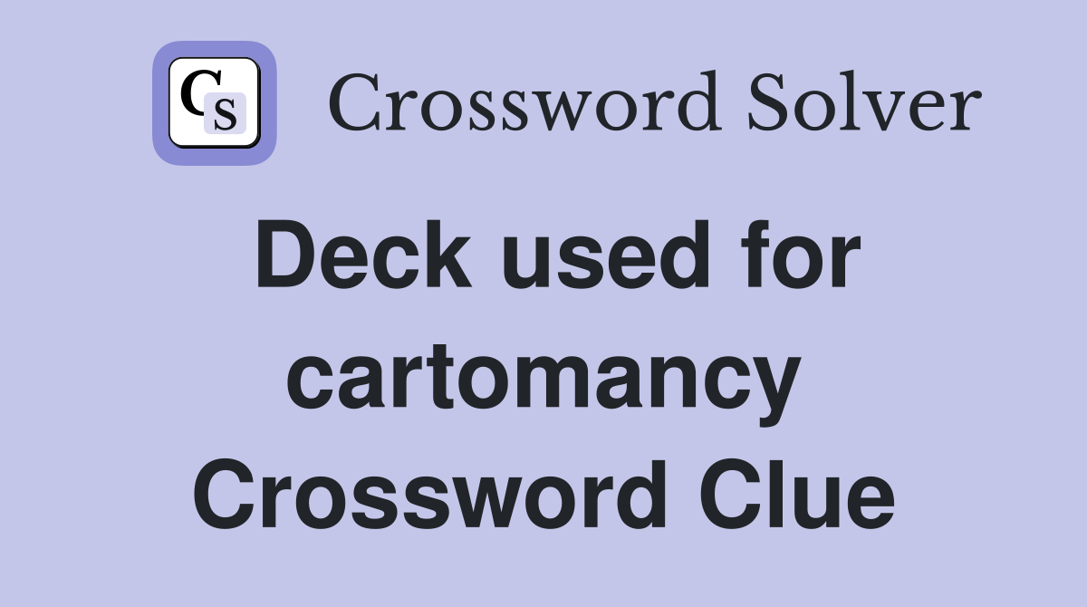 Deck used for cartomancy Crossword Clue