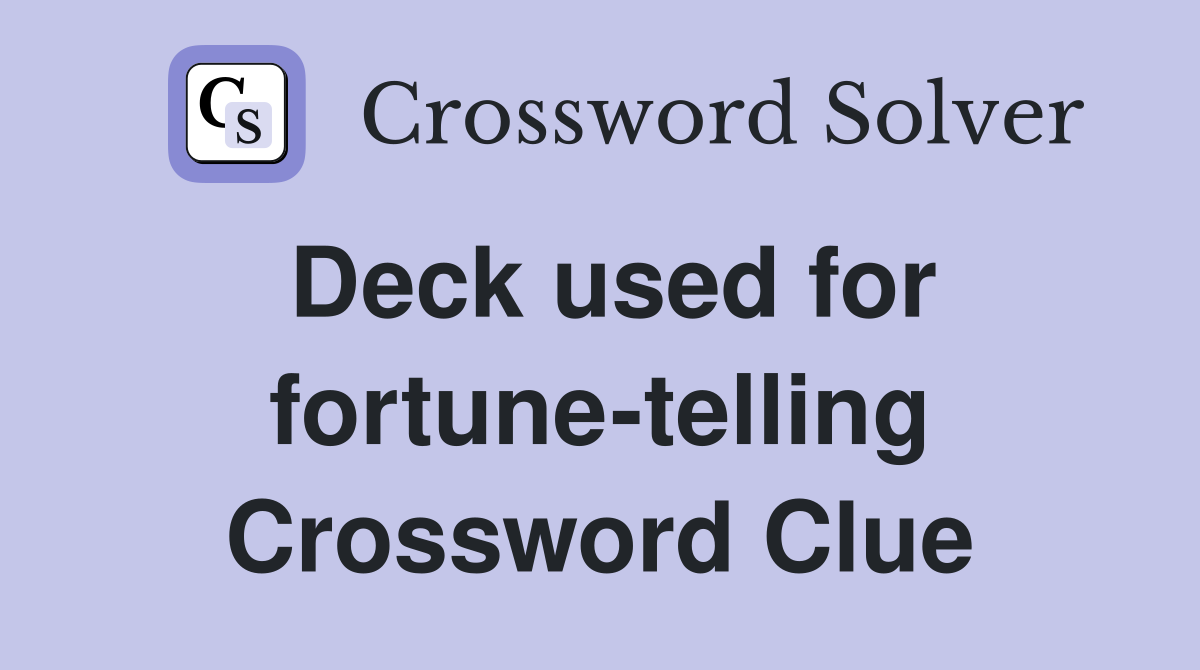 Deck used for fortune-telling Crossword Clue