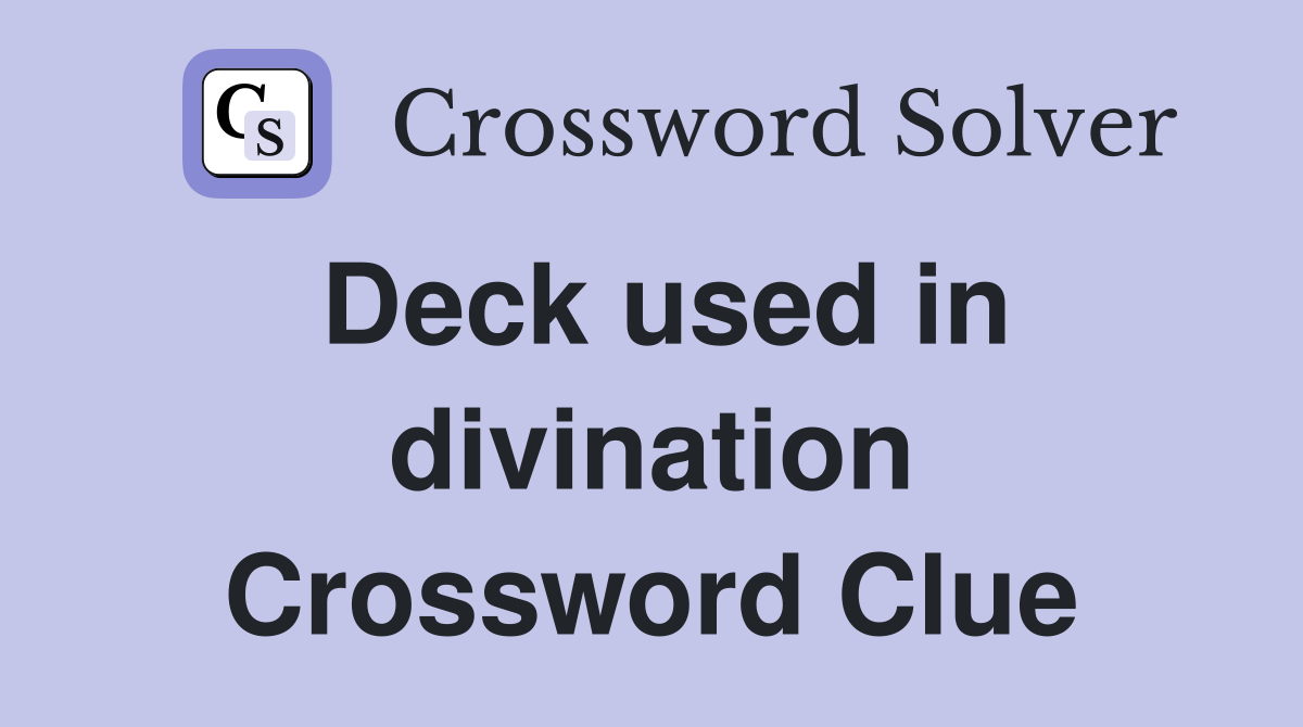 Deck used in divination Crossword Clue