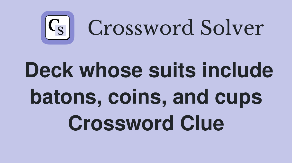 Deck whose suits include batons, coins, and cups Crossword Clue