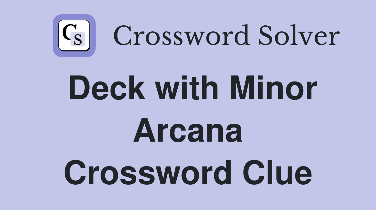 Deck with Minor Arcana Crossword Clue