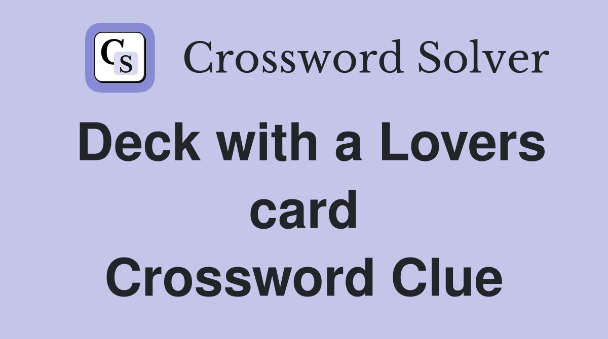 Deck with a Lovers card Crossword Clue