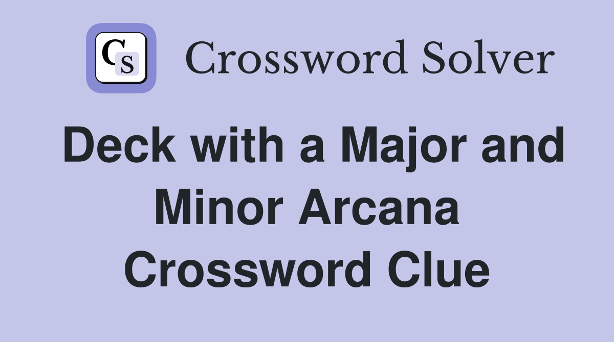 Deck with a Major and Minor Arcana Crossword Clue