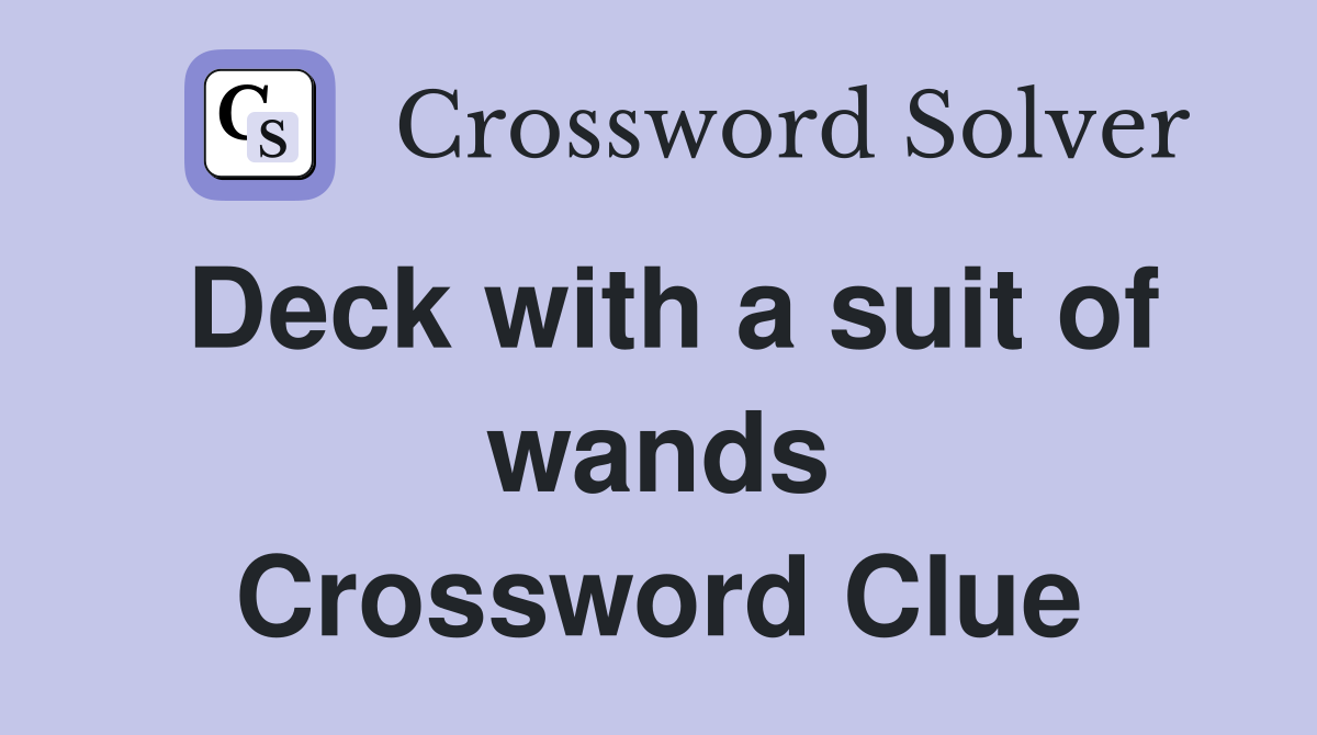 Deck with a suit of wands Crossword Clue