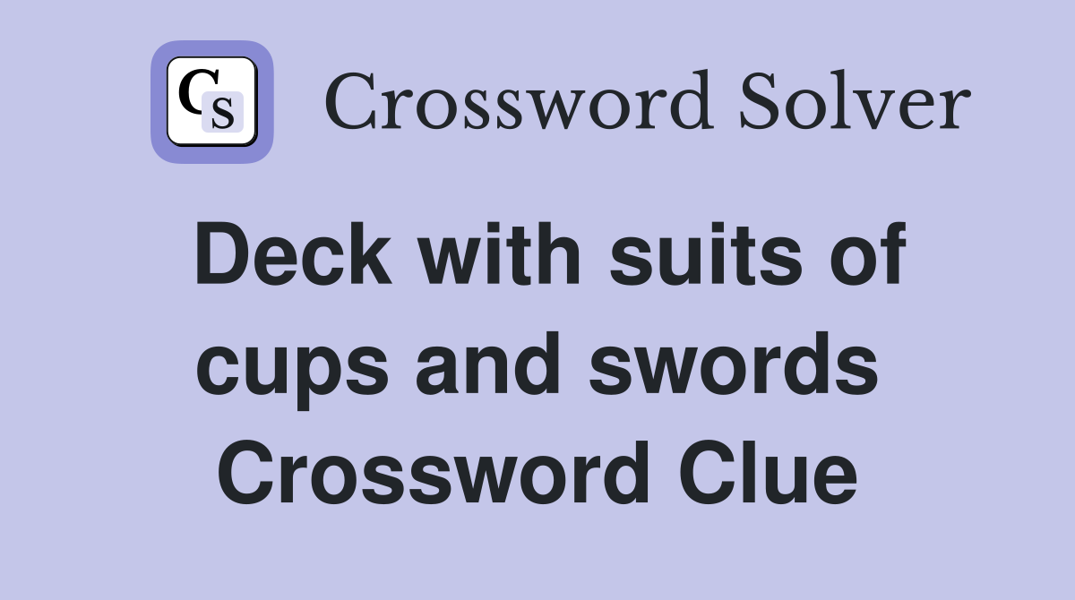 Deck with suits of cups and swords Crossword Clue