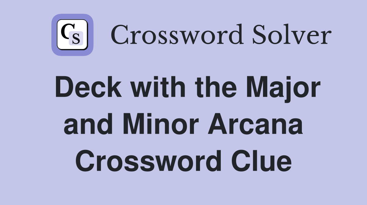 Deck with the Major and Minor Arcana Crossword Clue