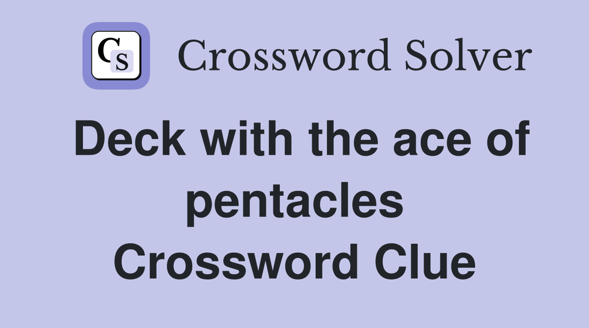 Deck with the ace of pentacles Crossword Clue
