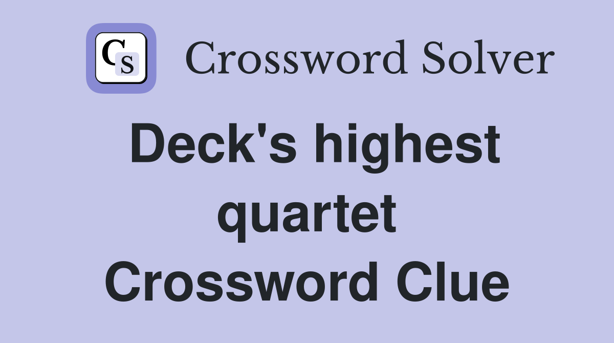 Deck's highest quartet Crossword Clue