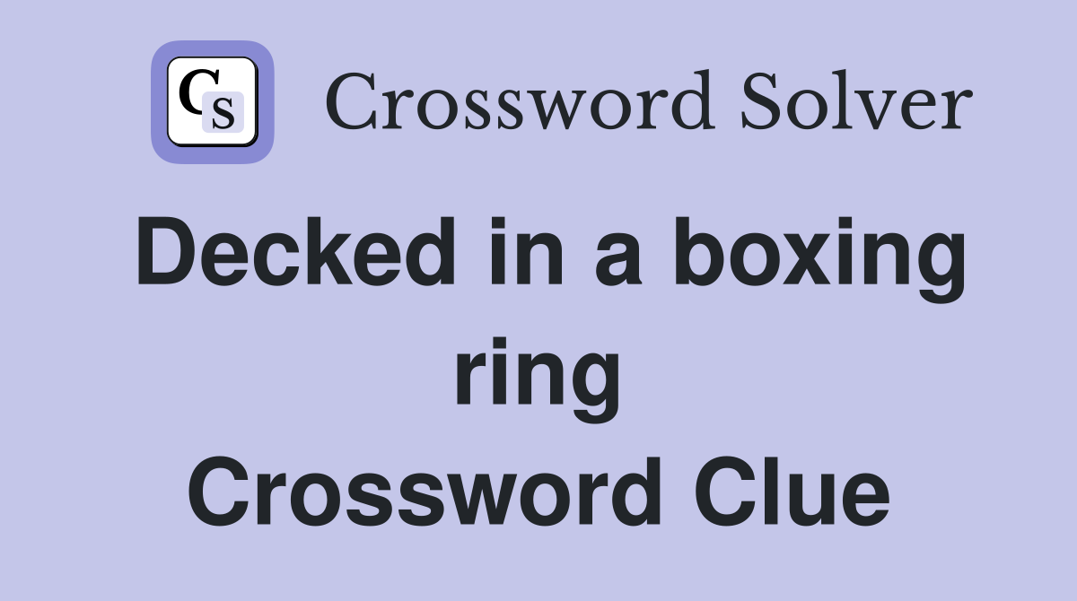 Decked in a boxing ring Crossword Clue