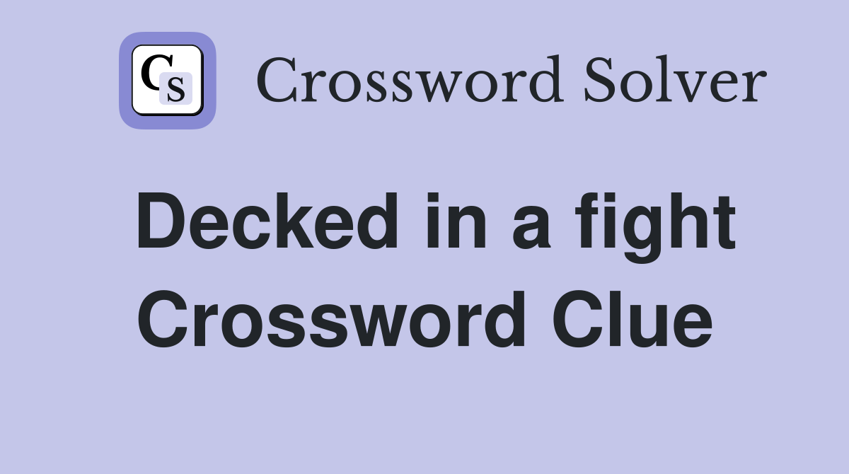 Decked in a fight Crossword Clue