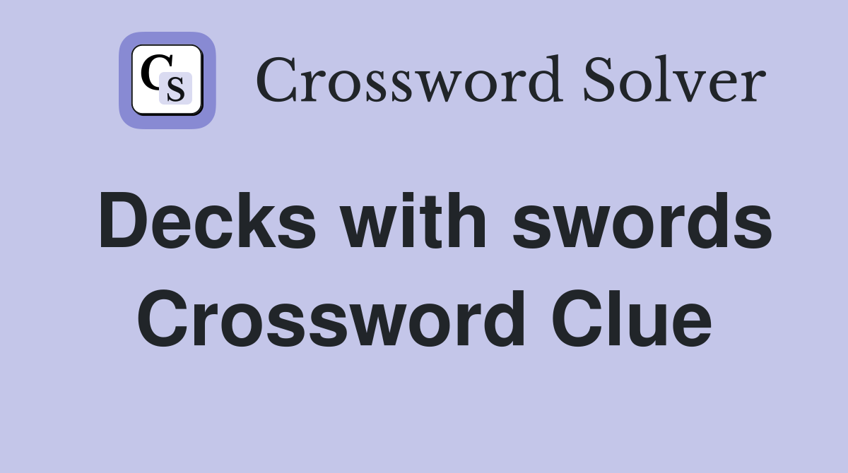 Decks with swords Crossword Clue