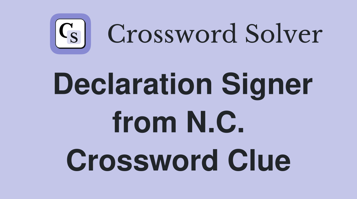 Declaration Signer from N.C. Crossword Clue