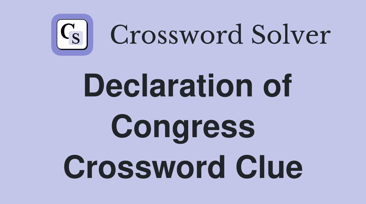 Declaration of Congress Crossword Clue