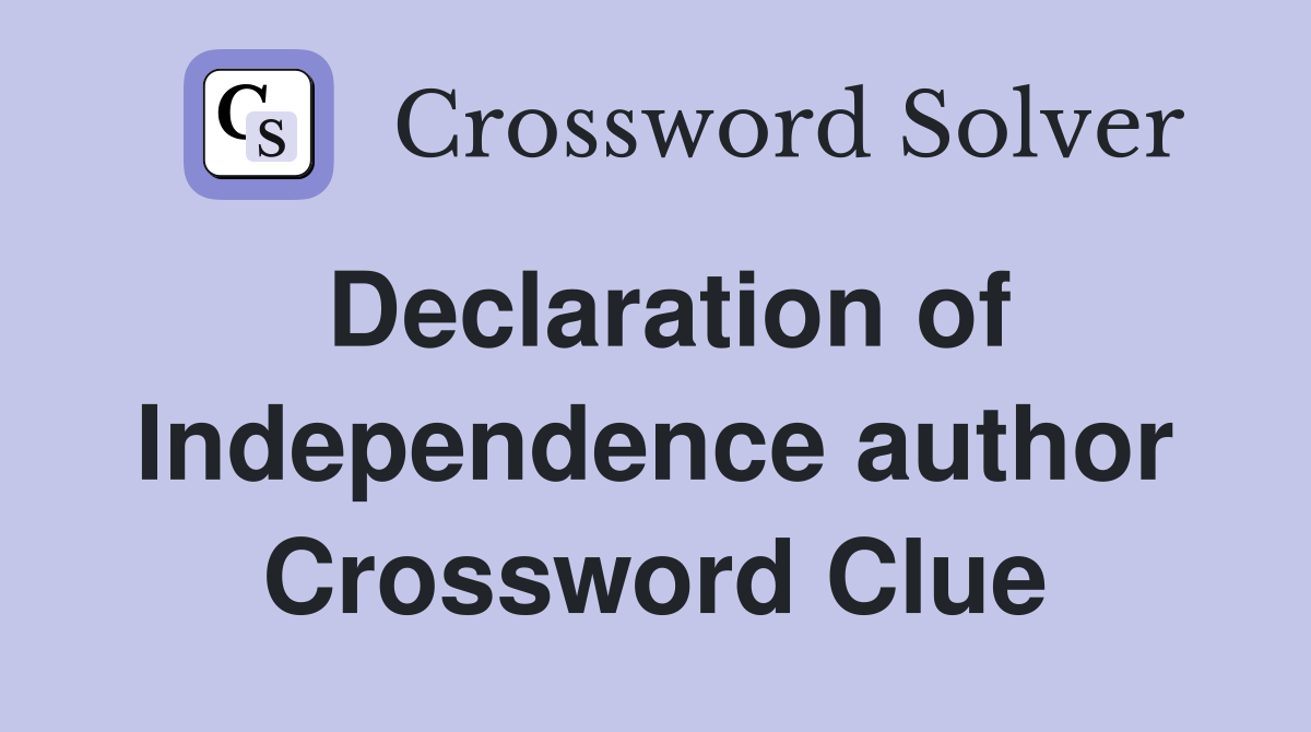 Declaration of Independence author Crossword Clue