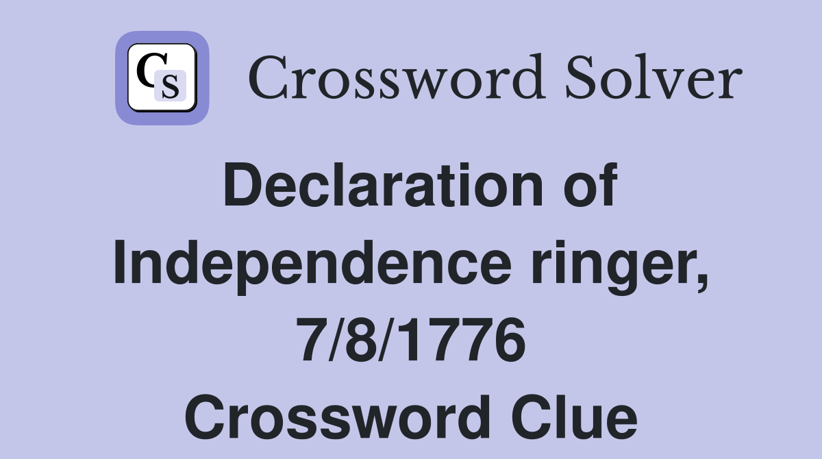 Declaration of Independence ringer, 7/8/1776 Crossword Clue