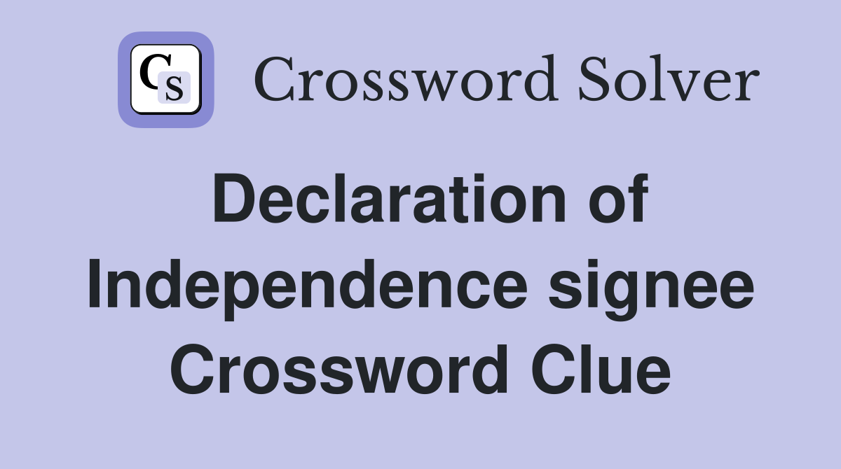 Declaration of Independence signee Crossword Clue