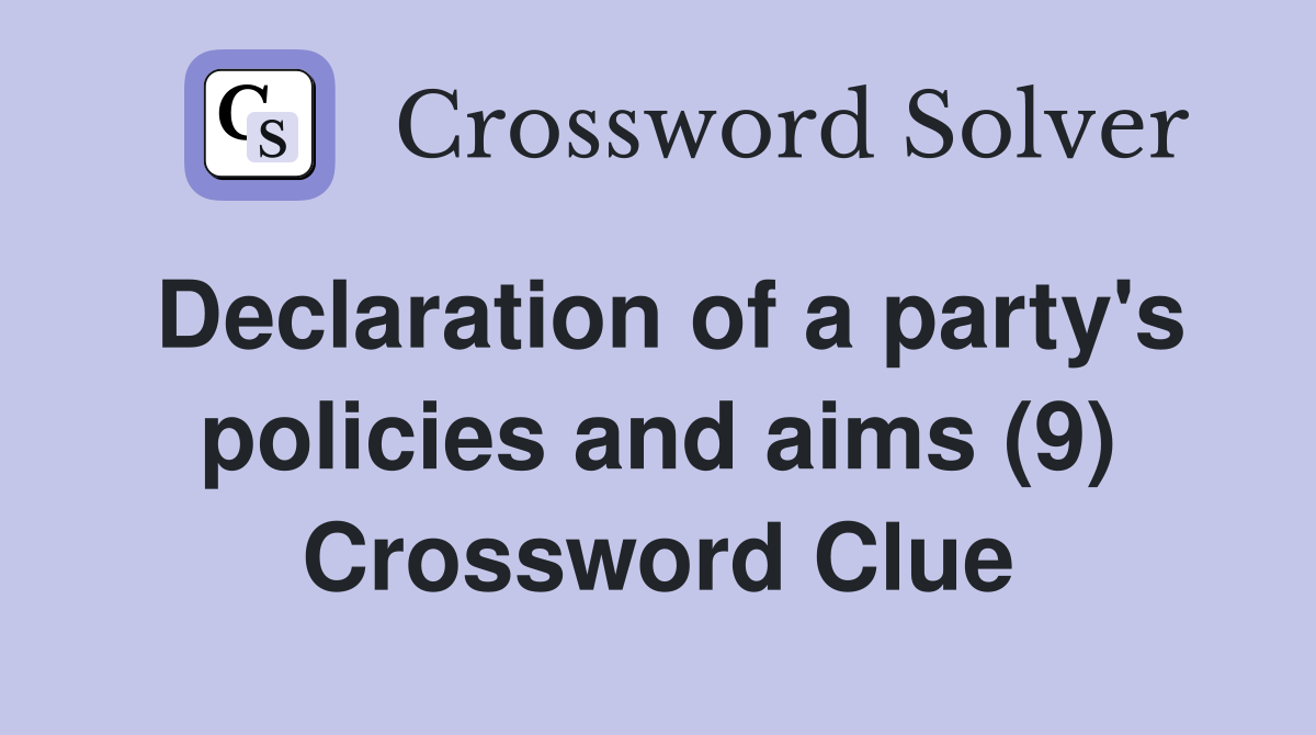 Declaration of a party's policies and aims (9) Crossword Clue