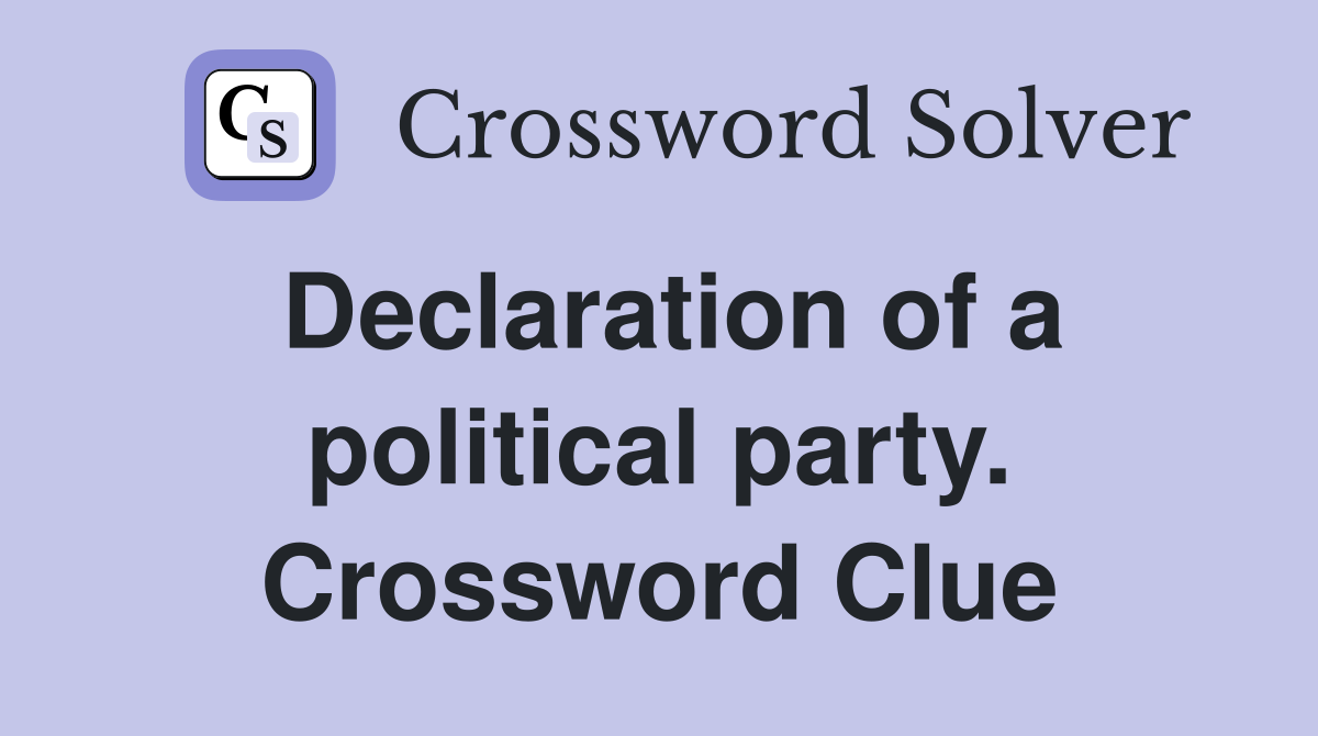 Declaration of a political party. Crossword Clue