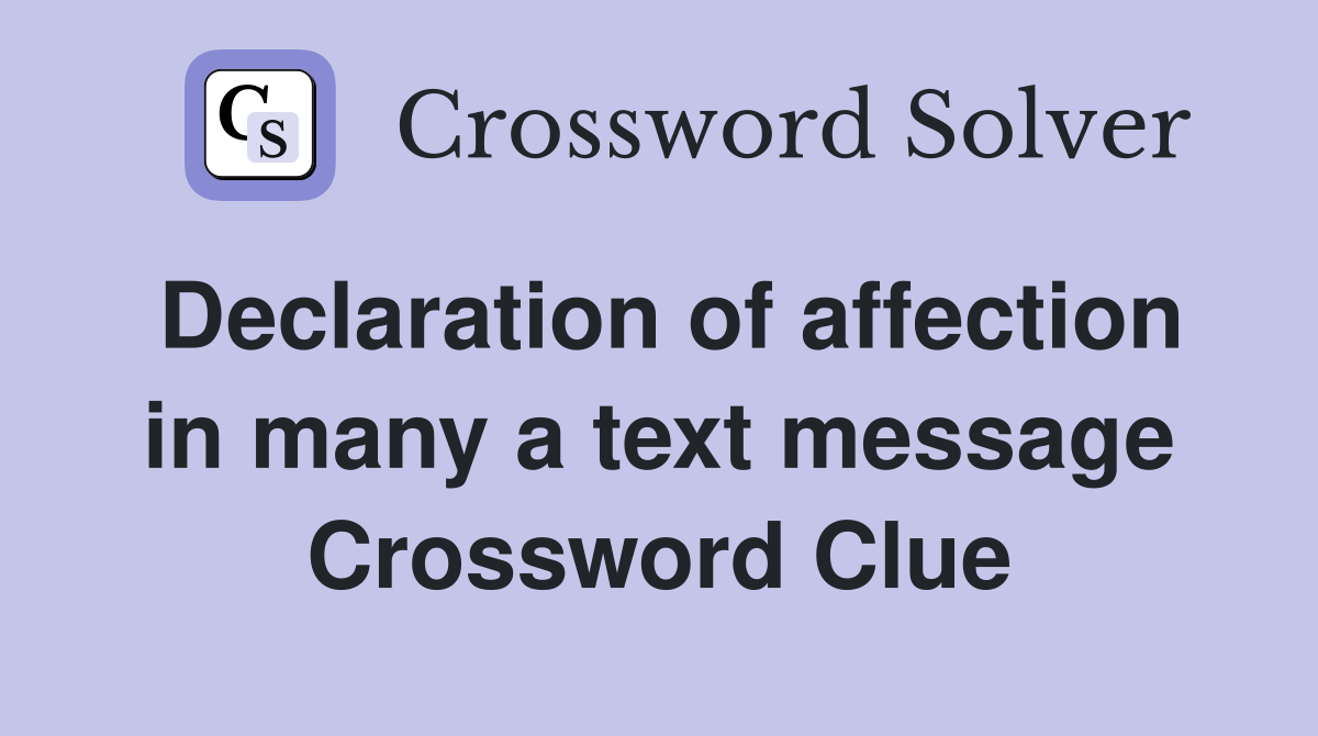 Declaration of affection in many a text message Crossword Clue