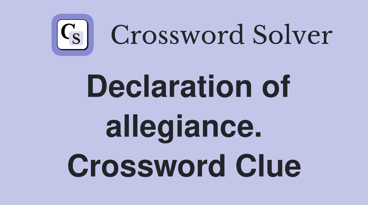 Declaration of allegiance. Crossword Clue