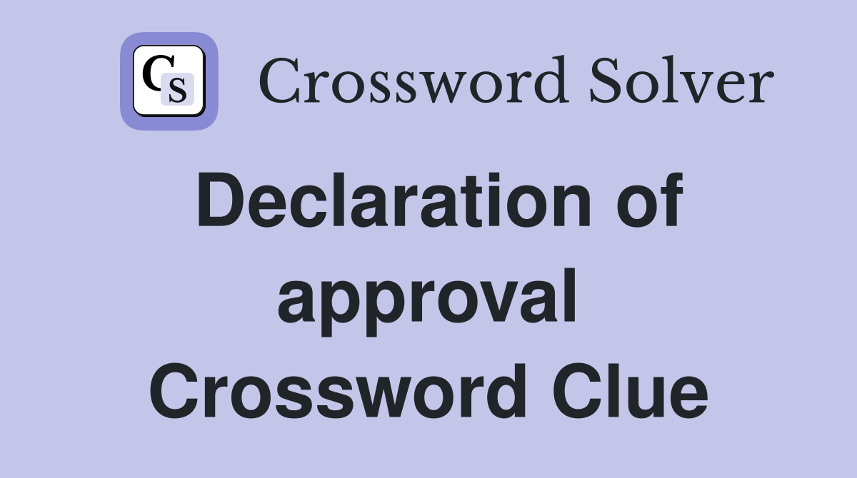 Declaration of approval Crossword Clue