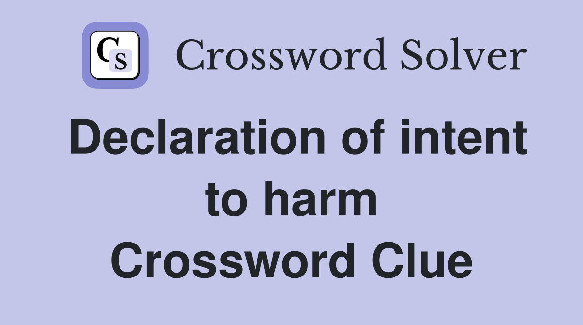 Declaration of intent to harm Crossword Clue