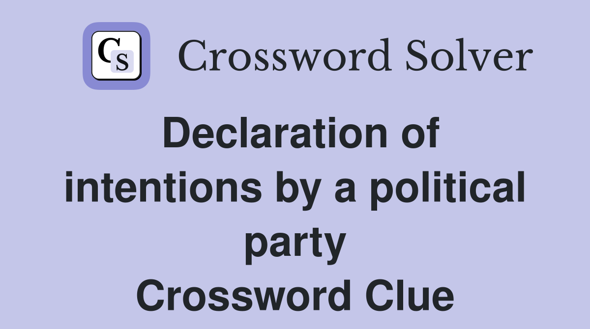 Declaration of intentions by a political party Crossword Clue