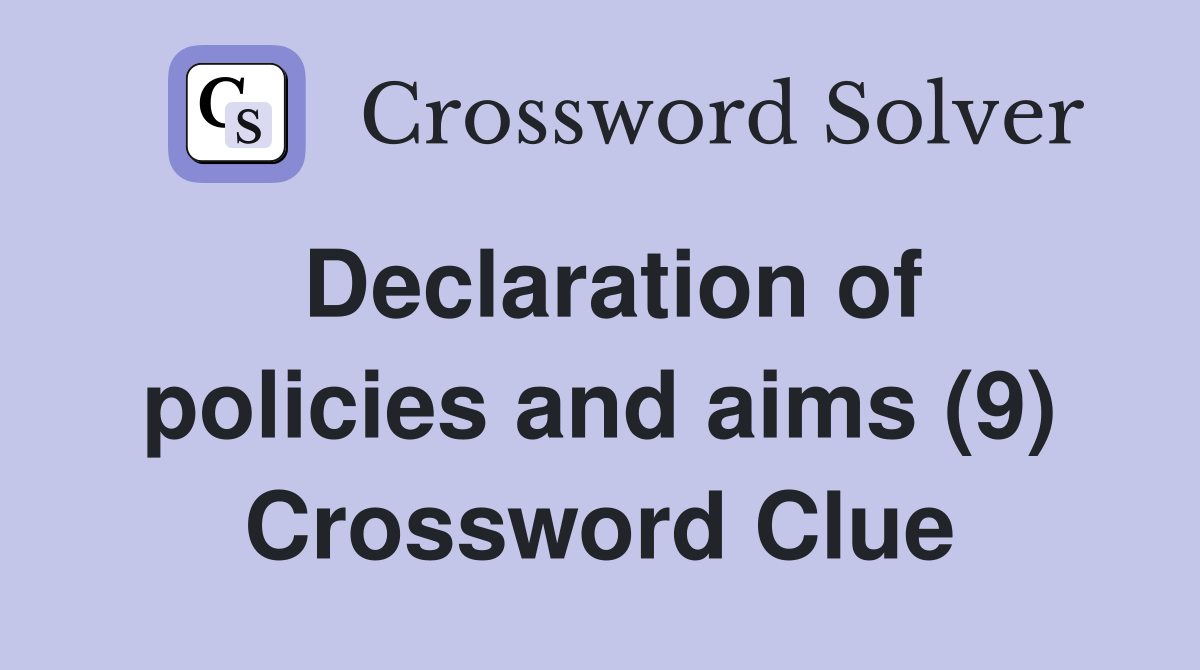 Declaration of policies and aims (9) Crossword Clue