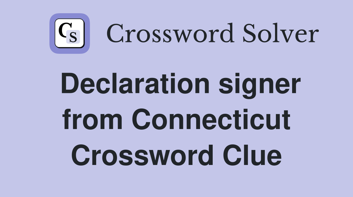Declaration signer from Connecticut Crossword Clue