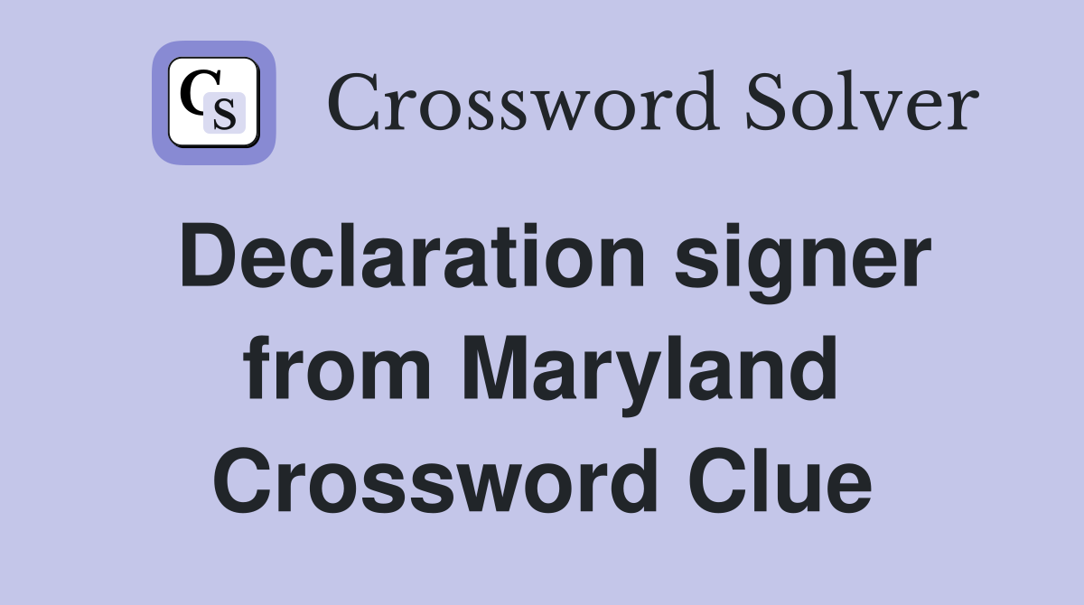 Declaration signer from Maryland Crossword Clue