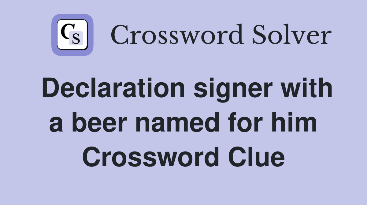 Declaration signer with a beer named for him Crossword Clue