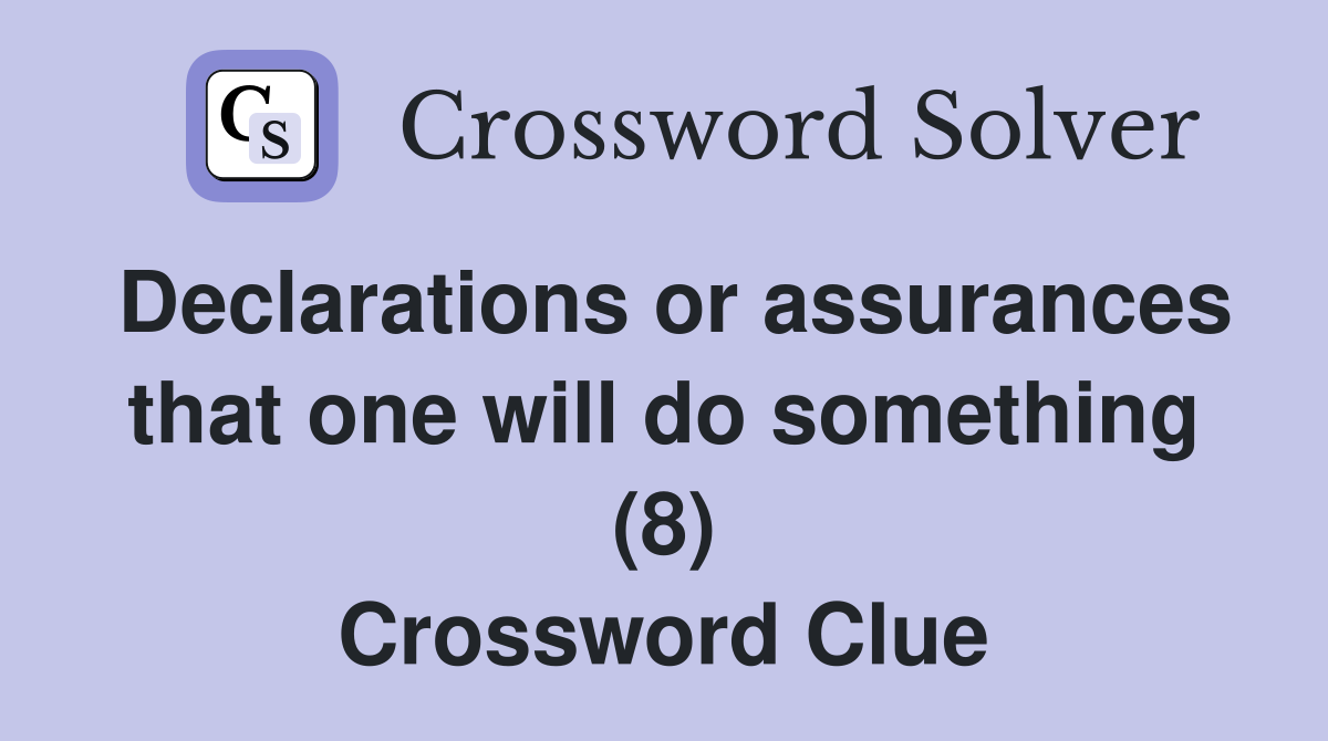 Declarations or assurances that one will do something (8) Crossword Clue
