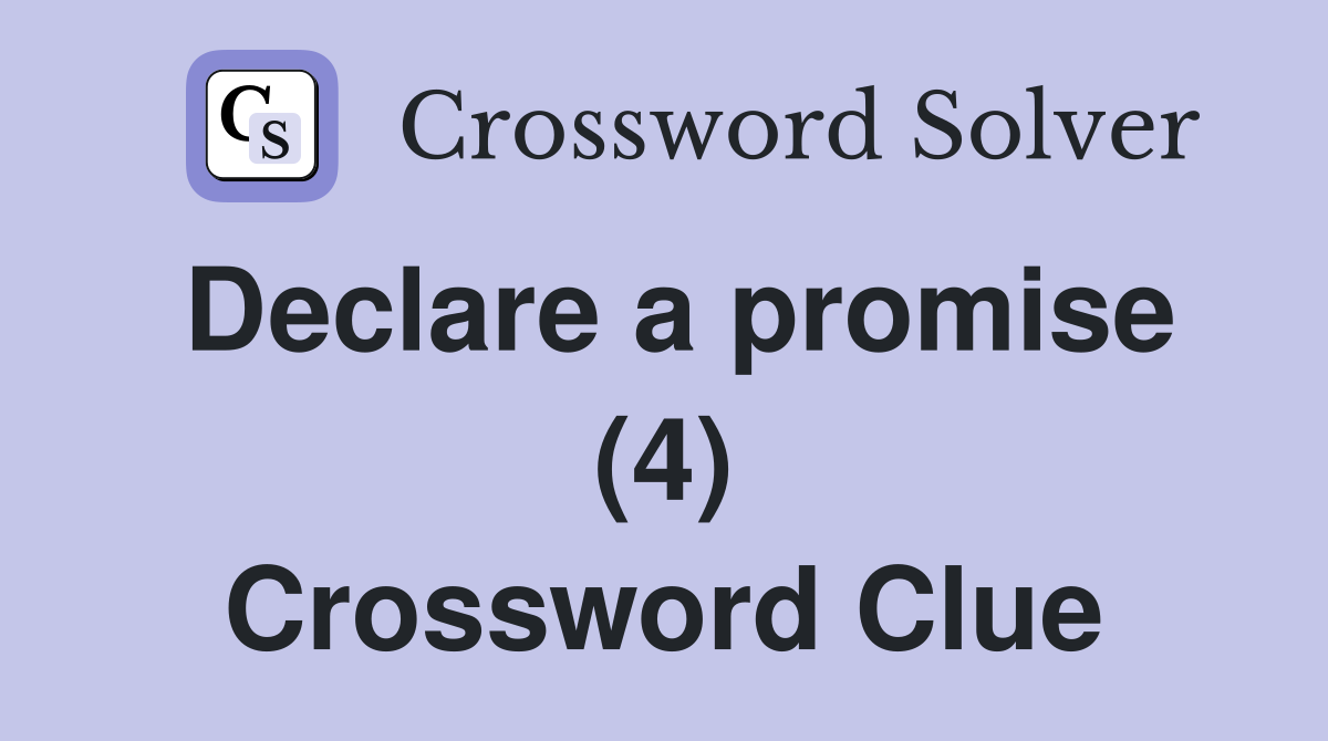 Declare a promise (4) Crossword Clue