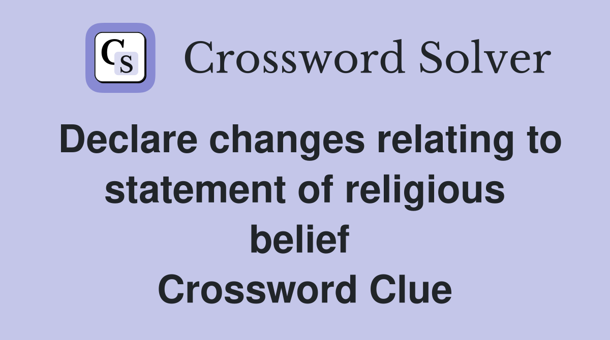 Declare changes relating to statement of religious belief  Crossword Clue