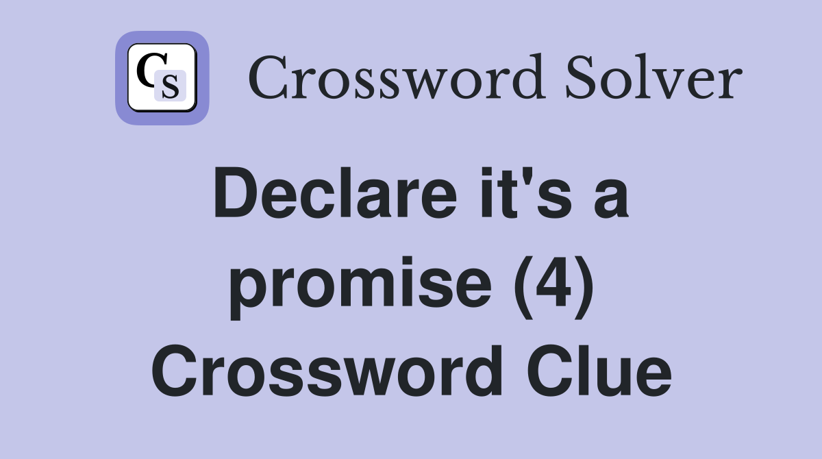 Declare it's a promise (4) Crossword Clue