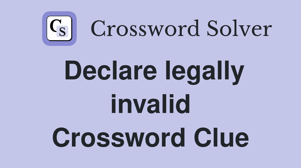 Declare legally invalid Crossword Clue
