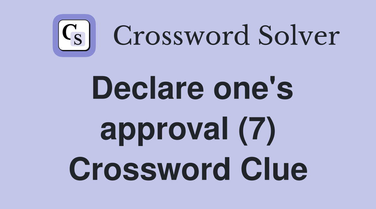 Declare one's approval (7) Crossword Clue