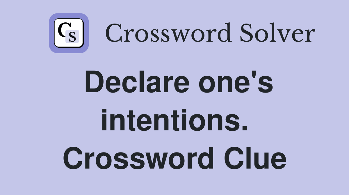 Declare one's intentions. Crossword Clue