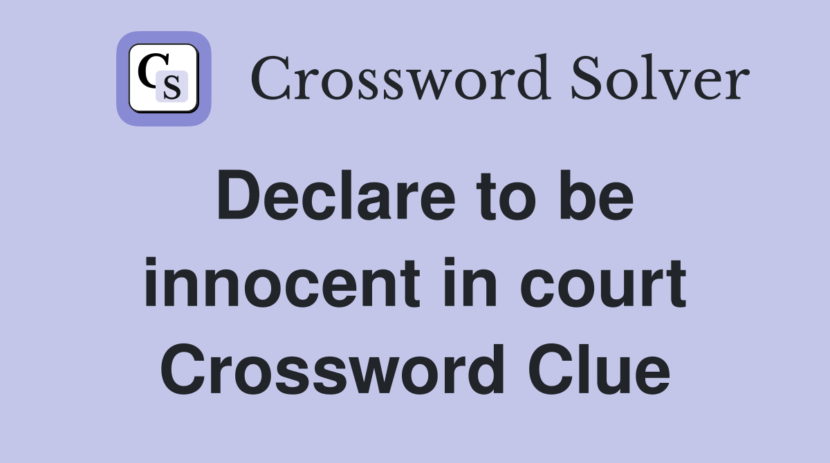 Declare to be innocent in court Crossword Clue