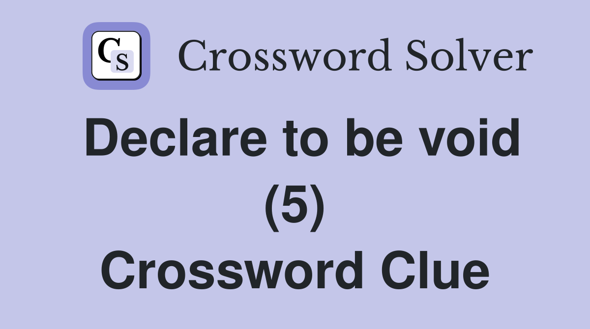 Declare to be void (5) Crossword Clue