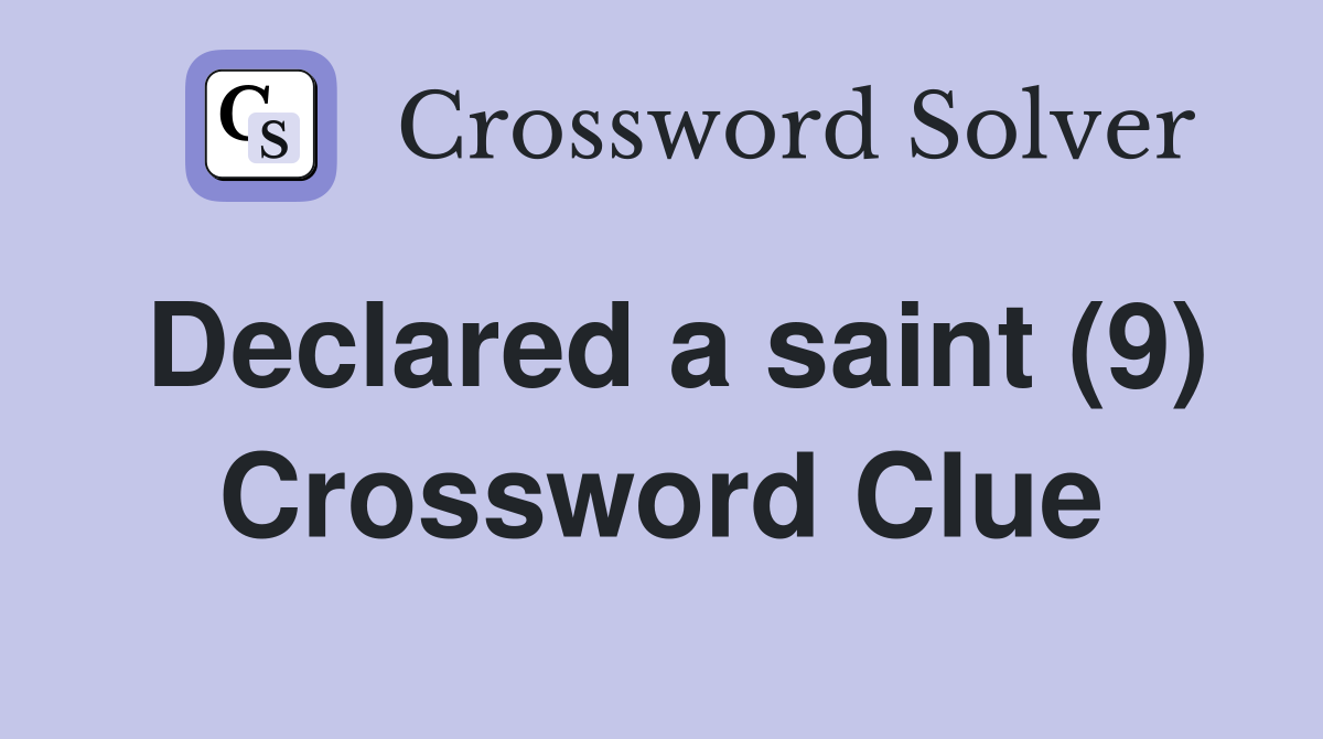 Declared a saint (9) Crossword Clue