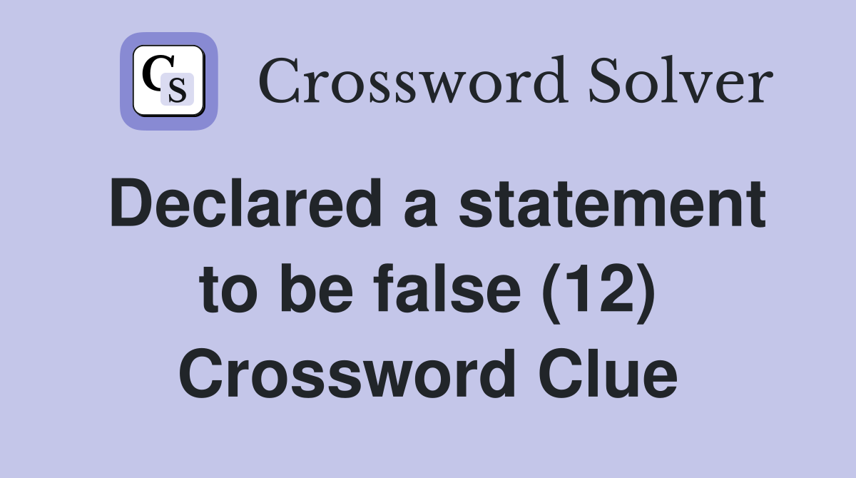 Declared a statement to be false (12) Crossword Clue