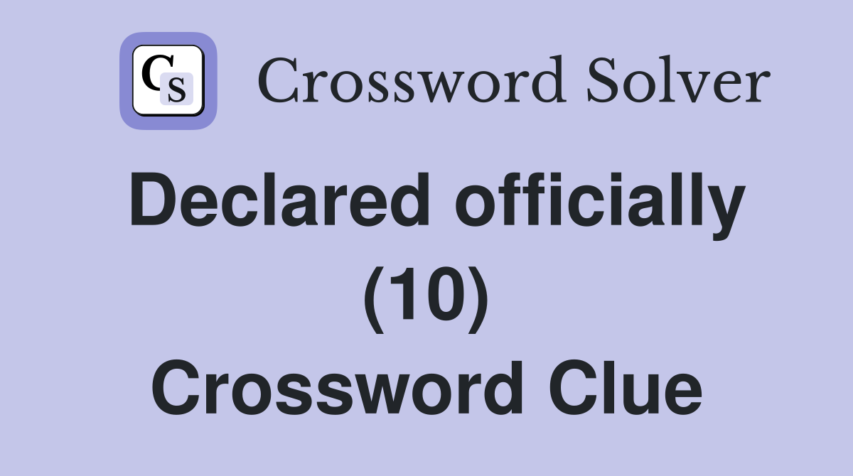 Declared officially (10) Crossword Clue