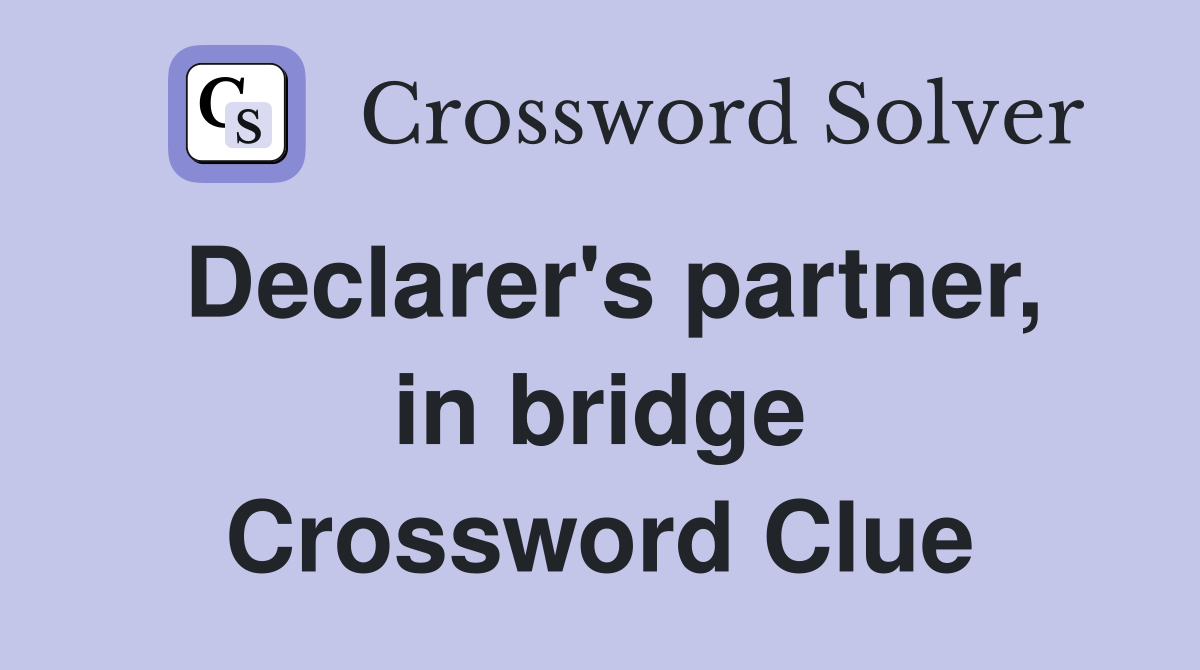 Declarer's partner, in bridge Crossword Clue