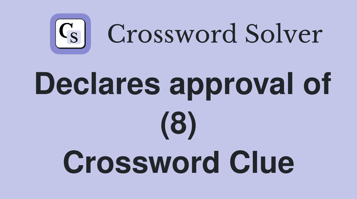 Declares approval of (8) Crossword Clue