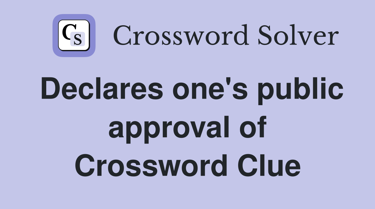 Declares one's public approval of Crossword Clue